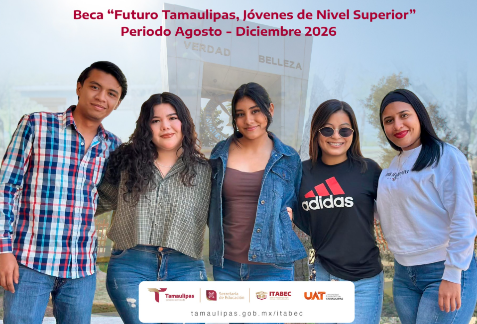 Invita la UAT a sus estudiantes a tramitar la Beca Futuro Tamaulipas Jóvenes de Nivel Superior
